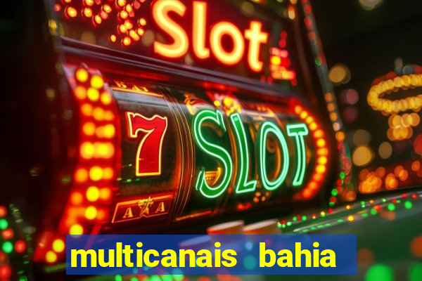 multicanais bahia ao vivo