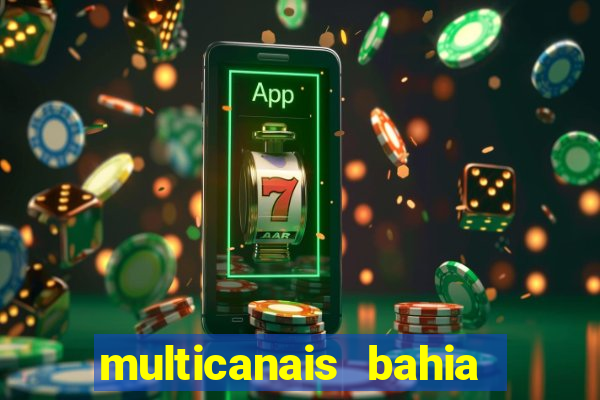 multicanais bahia ao vivo