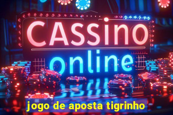 jogo de aposta tigrinho