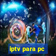 iptv para pc