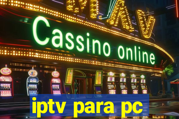 iptv para pc