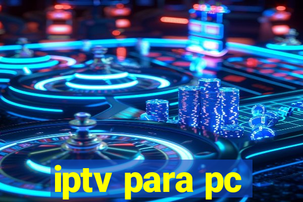 iptv para pc