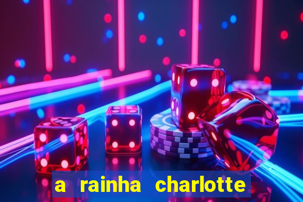 a rainha charlotte era negra