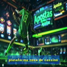 plataforma nova de cassino