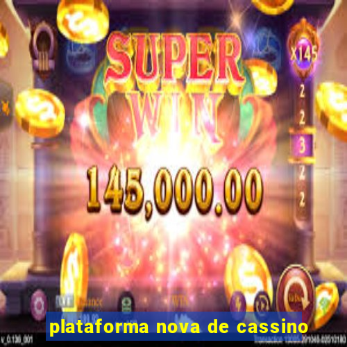 plataforma nova de cassino