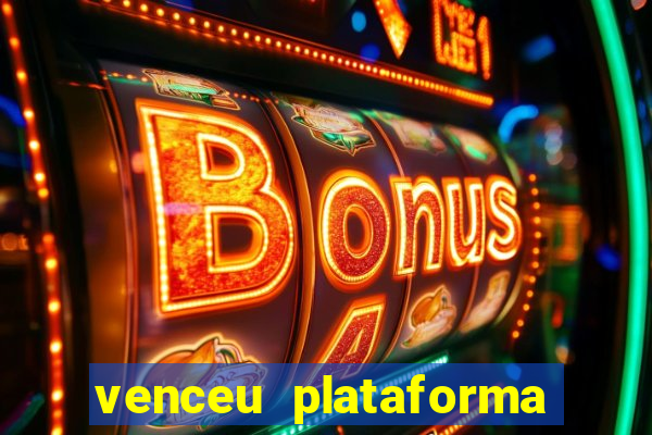 venceu plataforma de jogos