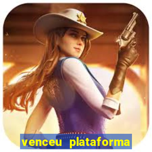 venceu plataforma de jogos