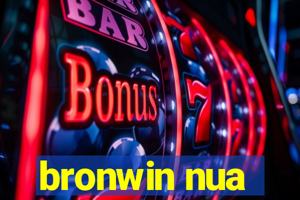 bronwin nua