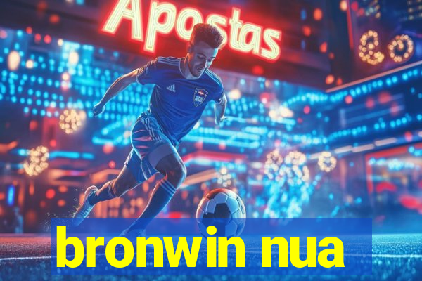 bronwin nua