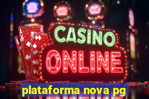 plataforma nova pg