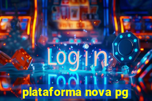 plataforma nova pg