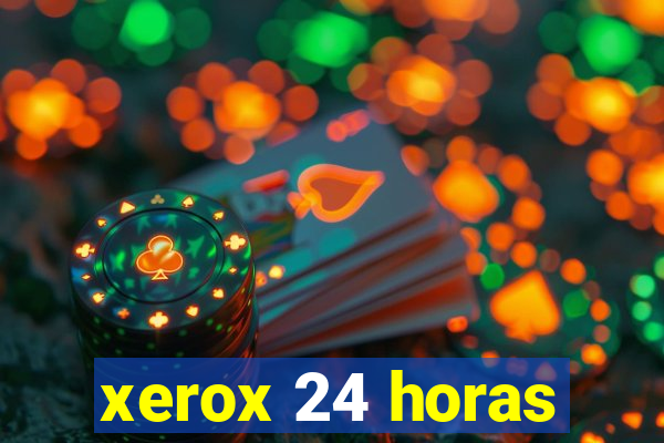 xerox 24 horas