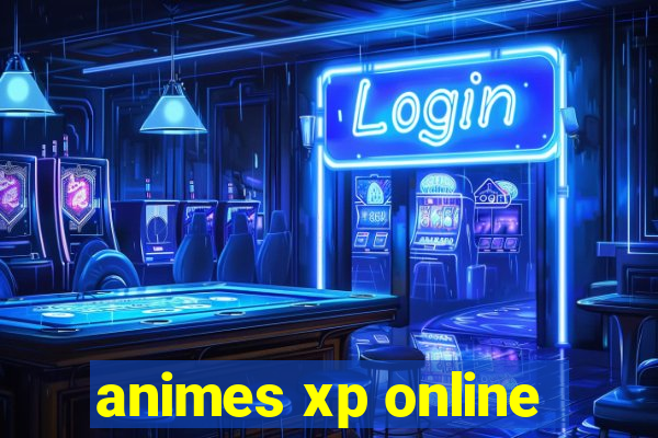 animes xp online