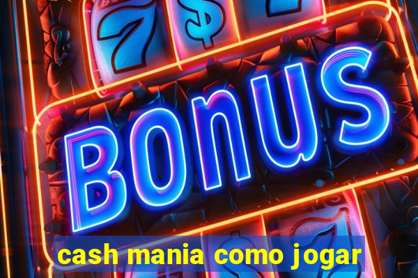 cash mania como jogar