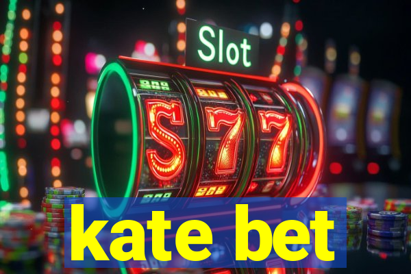 kate bet