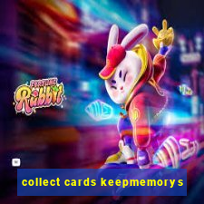 collect cards keepmemorys