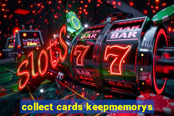 collect cards keepmemorys