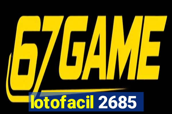 lotofacil 2685