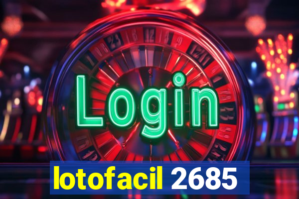 lotofacil 2685