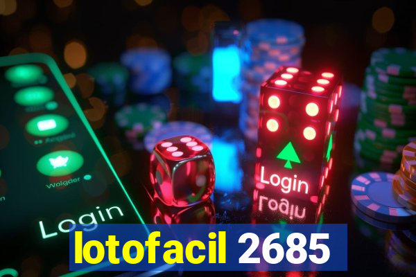 lotofacil 2685