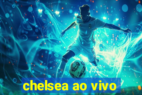 chelsea ao vivo