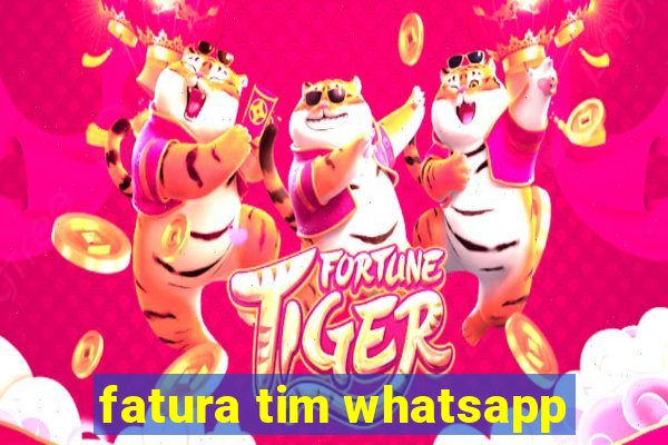 fatura tim whatsapp