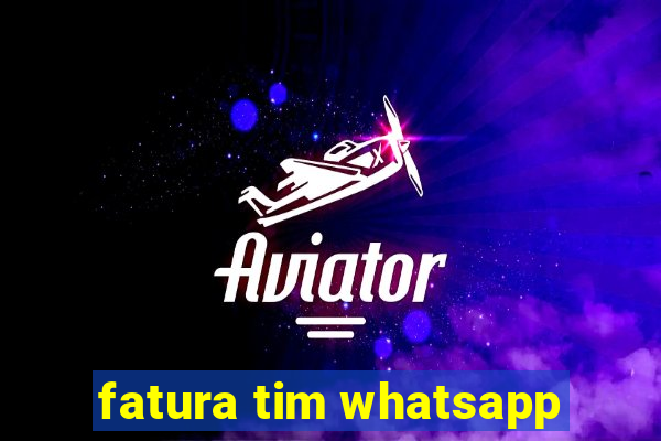 fatura tim whatsapp