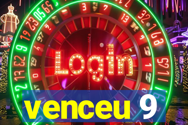 venceu 9