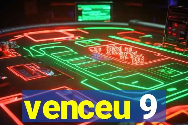 venceu 9