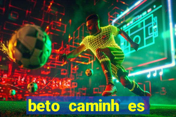 beto caminh es lajeado rs