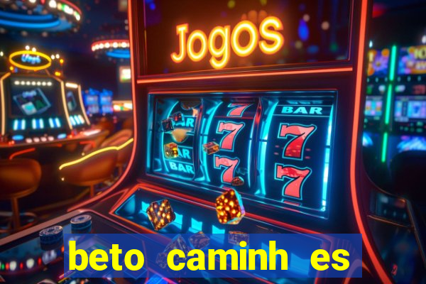 beto caminh es lajeado rs