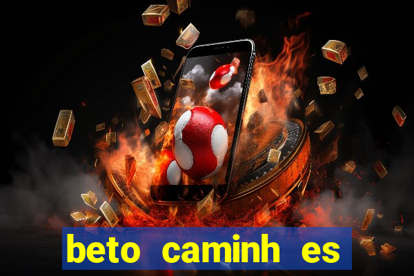 beto caminh es lajeado rs