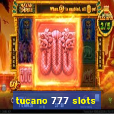 tucano 777 slots