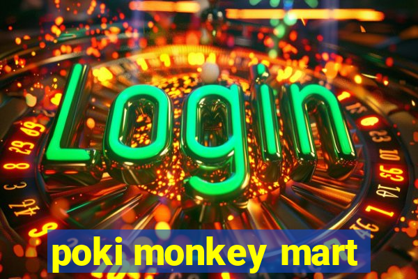 poki monkey mart