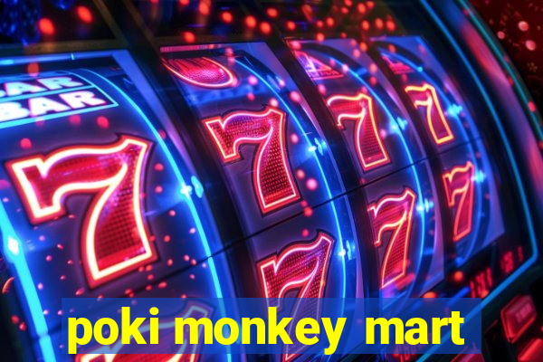 poki monkey mart