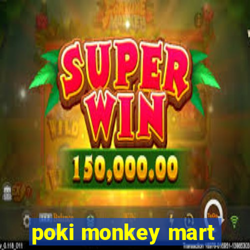 poki monkey mart