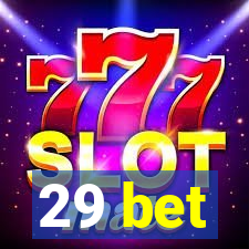 29 bet