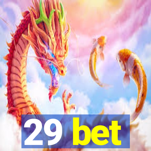 29 bet