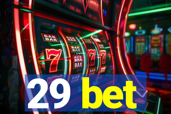 29 bet