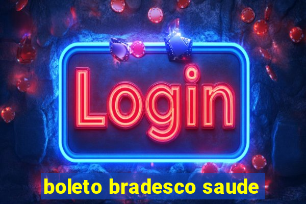 boleto bradesco saude