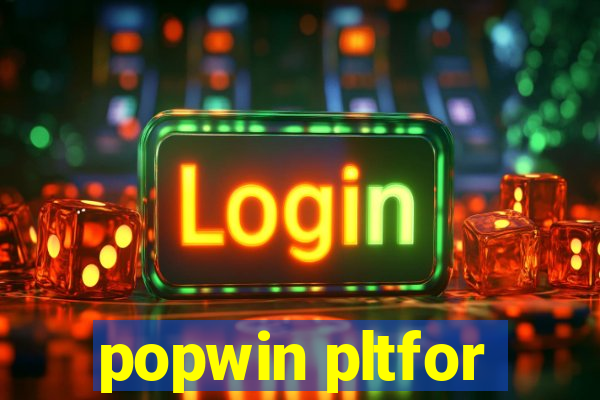 popwin pltfor