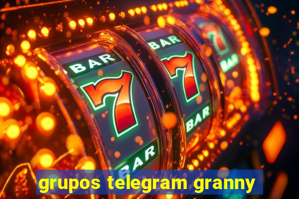 grupos telegram granny