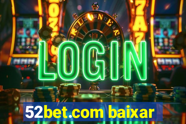 52bet.com baixar