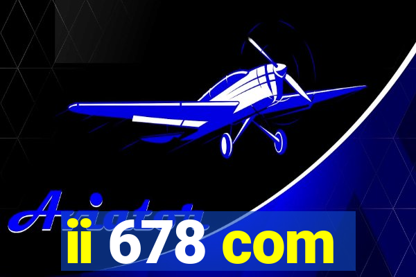 ii 678 com