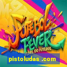 pistoludas .com