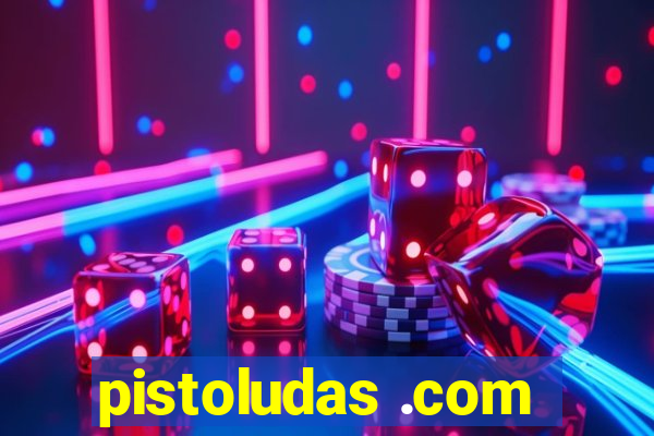 pistoludas .com