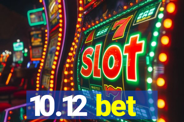 10.12 bet