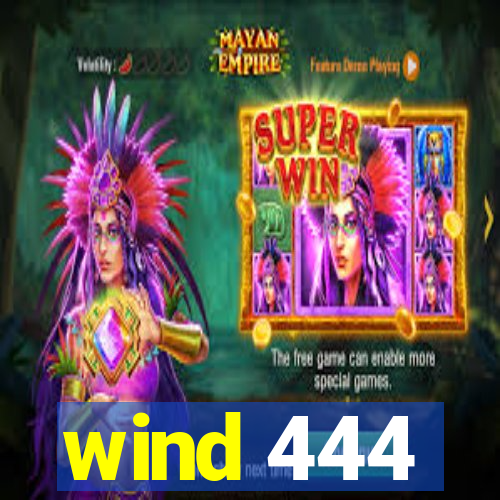 wind 444