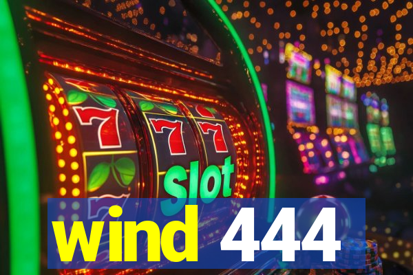 wind 444