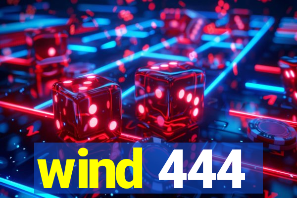 wind 444